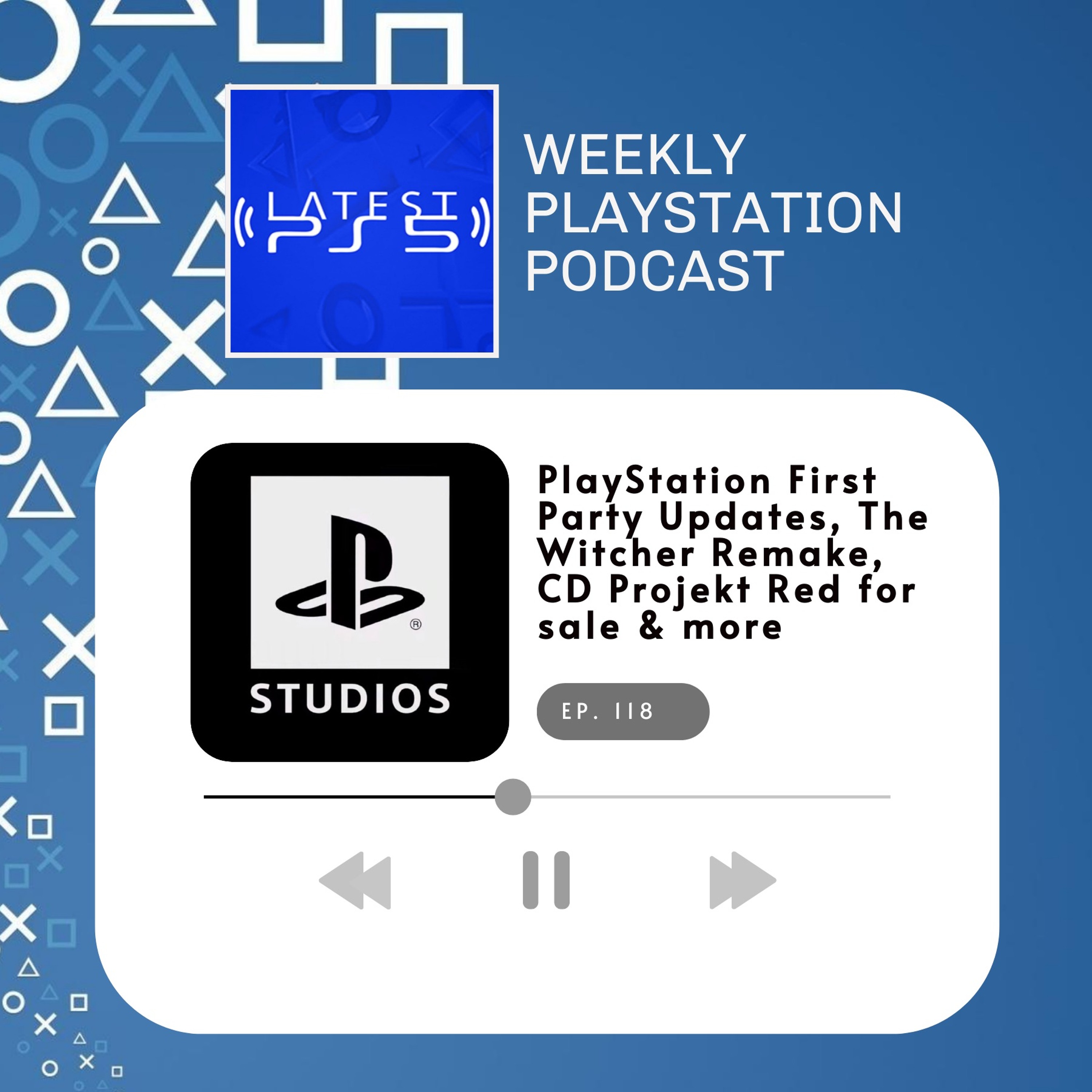 PlayStation First Party Updates, The Witcher Remake, CD Project Red for Sale & More - ep 118 episode artwork