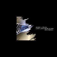 Scorz & Malou - Love Like We're Dying (RPN remix)