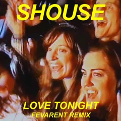 Shouse - Love Tonight (Fevarent Remix)