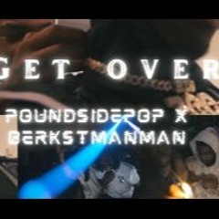 POUNDSIDE POP X BerkStManMan - GET OVER
