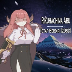 Rikuhachima Aru - Tetap Berdiri (2DSD) [AI Cover]