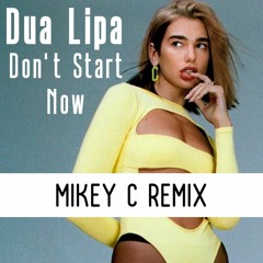 Dua Lipa - Don't Start Now (Mikey C Remix)