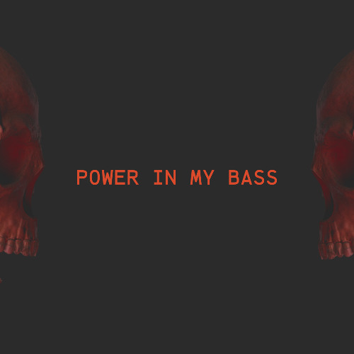 POWER IN MY BASS