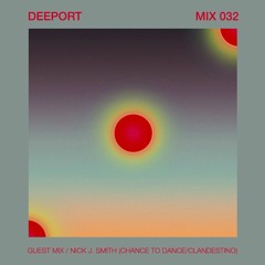 Deeport MIX032 - Guest Mix By Nick J. Smith (Chance To Dance, Clandestino / Leeds)
