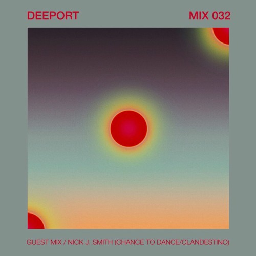 Deeport MIX032 - Guest Mix By Nick J. Smith (Chance To Dance, Clandestino / Leeds)
