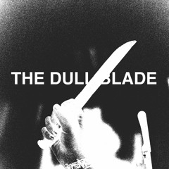 The Dull Blade [music video in description]