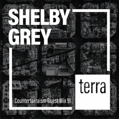 Counterterraism Guest Mix 91: Shelby Grey