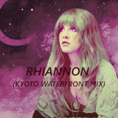 Rhiannon (kyoto waterfront mix)