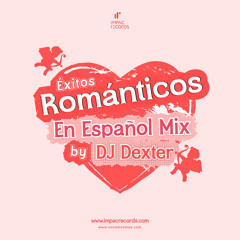 Éxitos Románticos En Español Mix by DJ Dexter IR