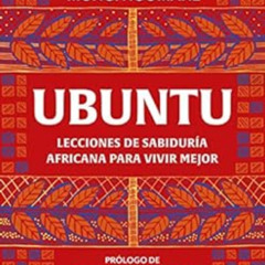 [READ] EBOOK 💌 Ubuntu. Lecciones de sabiduría africana para vivir mejor (Spanish Edi