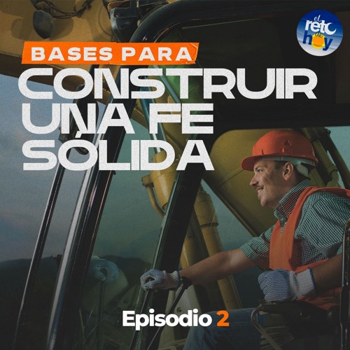 Stream Bases para Construir una Fe Sólida - 02 by El Reto de Hoy ...