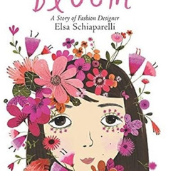 Get KINDLE 📩 Bloom: A Story of Fashion Designer Elsa Schiaparelli by  Kyo Maclear &