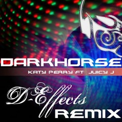 Dark Horse Katy Perry Ft  Juicy J (D-EFFECTS Remix)