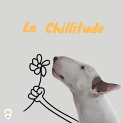 La Chillitude (Part 15)