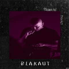 Phormix Podcast #225 Blakaut