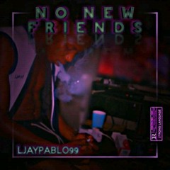 LjayPablo99 - No New Friends.mp3
