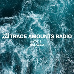 Trace Amounts Radio - Palazzo