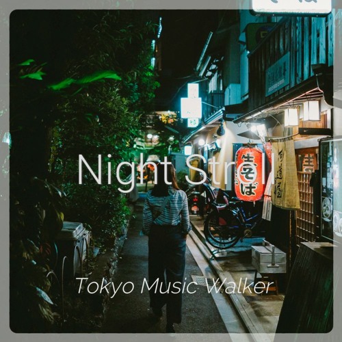 Stream Night Stroll by Tokyo Music Walker | Listen online for free on ...