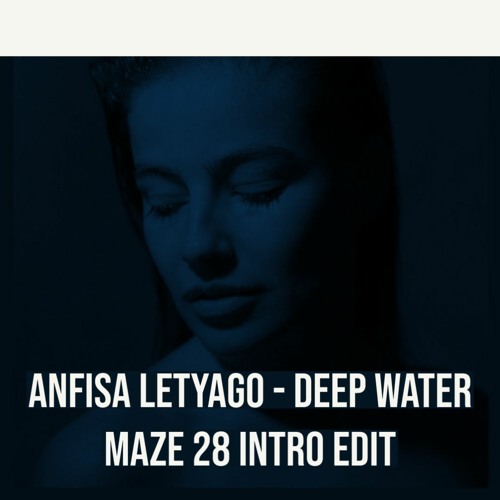 *FREE DL* Anfisa Letyago - Deep Water (Maze 28 Intro Edit)