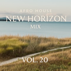 Afro House New Horizon MIX VOL. 20 (August 15, 2025)