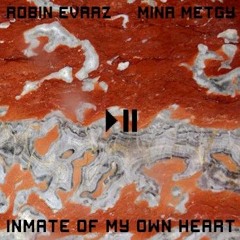 Inmate Of My Own Heart (feat. Mina Metgy)