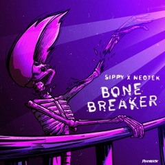 Bone Breaker (w/ Neotek)