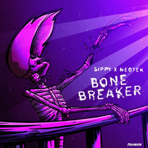 Bone Breaker (w/ Neotek)