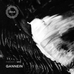 OECUS Podcast 460 // GANNEIN