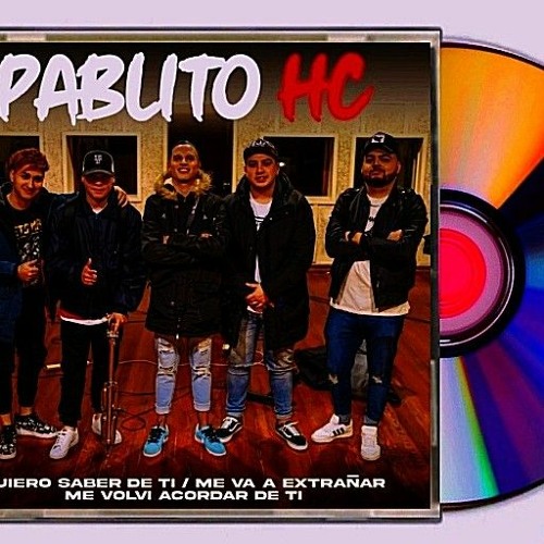 Pablito HC Quiero Saber De Ti, Me Va a Extrañar, Me Volví A Acordar De Ti.mp3