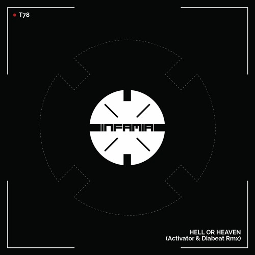 INF057 - T78 "Hell Or Heaven" (Activator & Diabeat Rmx) (Preview) (Infamia Records) (Out Now)