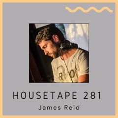 Housetape 281 - Guest Mix by James Reid