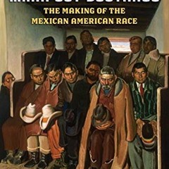 [GET] EPUB KINDLE PDF EBOOK Manifest Destinies: The Making of the Mexican American Race by  Laura E.