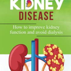 [FREE] PDF 💛 Reverse Chronic Kidney Disease: How To Improve Kidney Function And Avoi