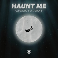 Haunt Me (Reni B Edit) - Clubbers, Emperors / Skip 30