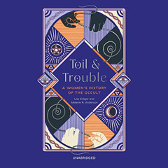 Get PDF ✏️ Toil and Trouble: A Women's History of the Occult by  Melanie R. Anderson,