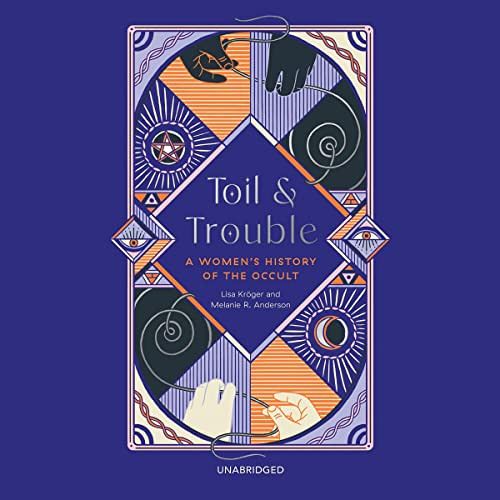 download PDF 🗸 Toil and Trouble: A Women's History of the Occult by  Melanie R. Ande