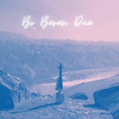Bo Baran Dua (feat. Gohar Ali Khan & Sadar Muneer)