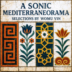 A Sonic Mediterraneorama - Selections by WoMu Vin