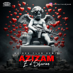Ed Sheeran - Azizam (Dj Nek Club Remix)