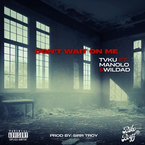Don't Wait On Me (ft. Manolo The Poet & Wildad)