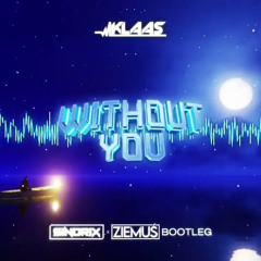 Klaas - Ok Without You (SINDRIX x ZIEMUŚ BOOTLEG) 2022