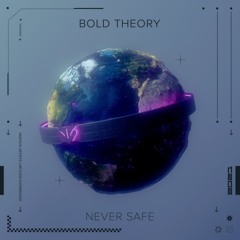 Bold Theory - Never Safe
