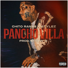 Chito Rana$ x Stylez - Pancho Villa (Prod. Strew-B)