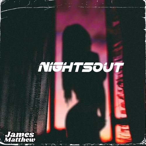 James Matthew - Nightsout (Original Mix)