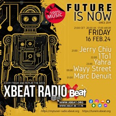 Jerry Chiu (Birthday) The Future is Now Podcast Mix 16.02.24 Xbeat Radio Station