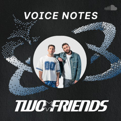 Voice Notes: Two Friends on "Waiting 4 U"