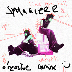 spaaaceee oneeshie remix