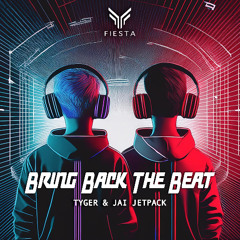 Tyger & Jai Jetpack - Bring Back The Beat (Original Mix)