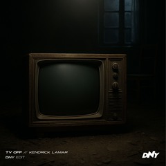 TV Off (DNY Edit)
