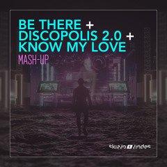 Be There + Discopolis 2.0 + Know My Love (Mash-Up) [BUY=FreeDownload]